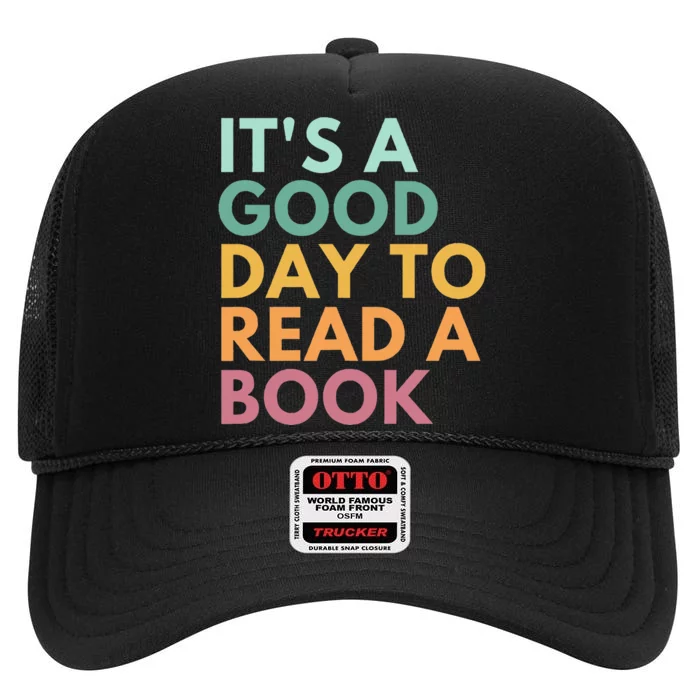 ItS A Good Day To Read A Book High Crown Mesh Trucker Hat