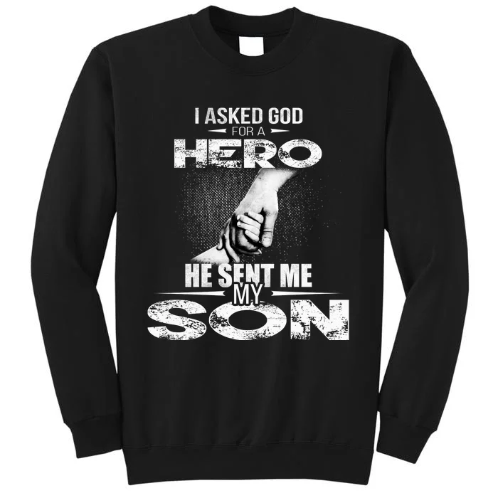 I Asked God For A Hero He Sent Me My Son Tall Sweatshirt