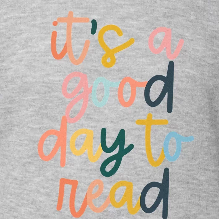 Its A Good Day To Read A Book Reading Books Lovers Toddler Sweatshirt