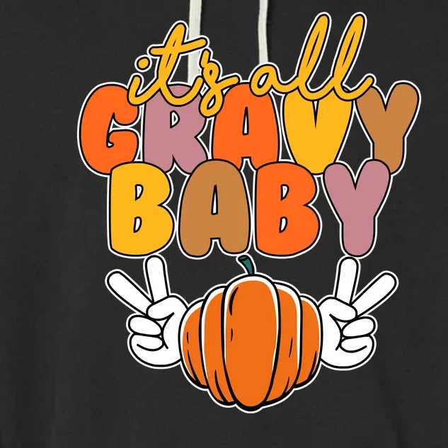 Its All Gravy Baby Pumpkin Fall Funny Garment-Dyed Fleece Hoodie