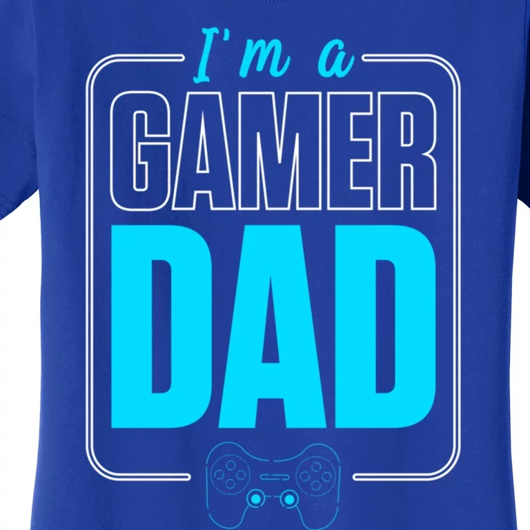 Im A Gamer Dad Cool Gamer Christmas Gift Women's T-Shirt