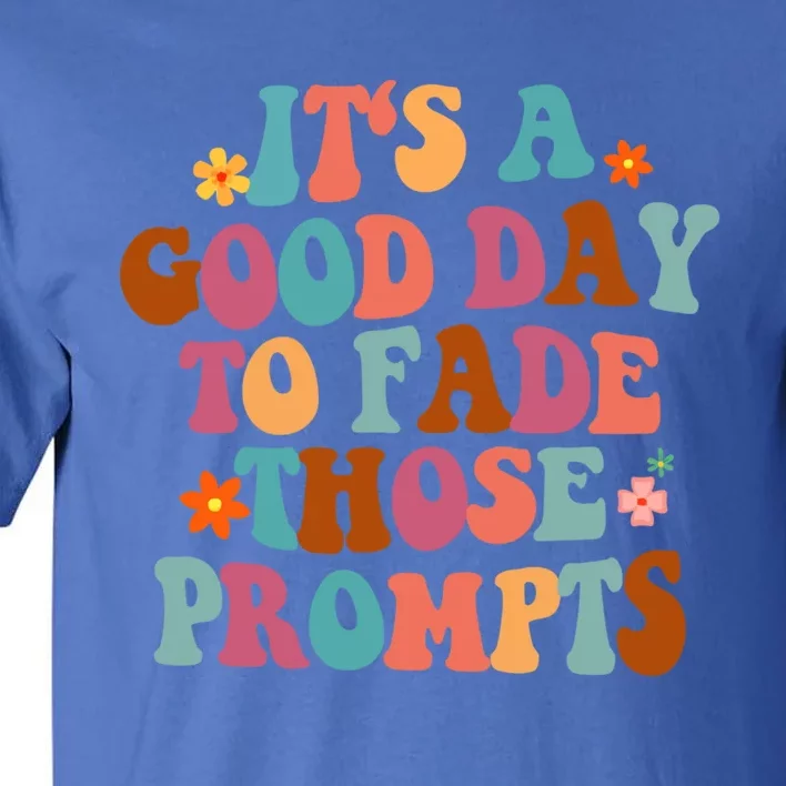 It's A Good Day To Fade Those Prompts Aba Autism Awareness Gift Tall T-Shirt