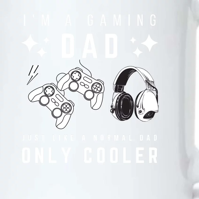 I'm A Gaming Dad Like A Normal Dad Only Cooler Black Color Changing Mug