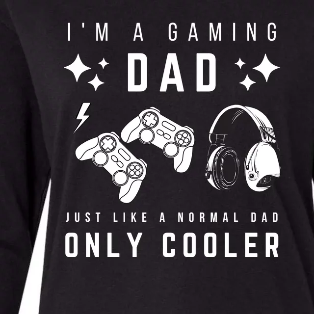 I'm A Gaming Dad Like A Normal Dad Only Cooler Womens Cotton Relaxed Long Sleeve T-Shirt