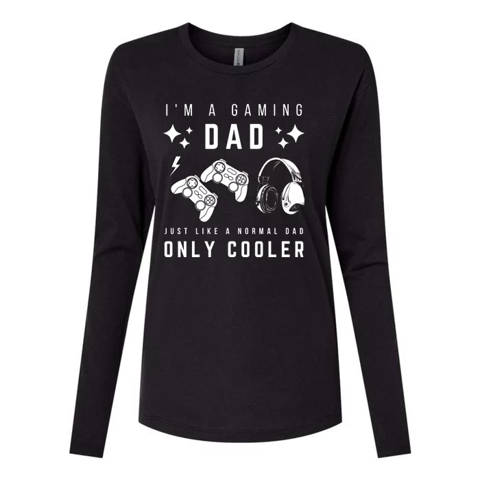 I'm A Gaming Dad Like A Normal Dad Only Cooler Womens Cotton Relaxed Long Sleeve T-Shirt