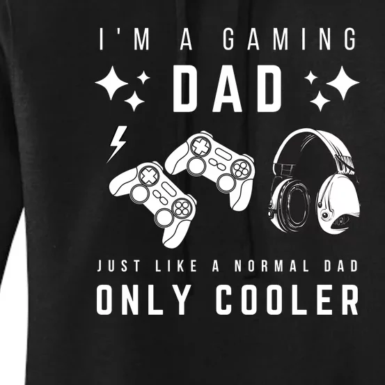 I'm A Gaming Dad Like A Normal Dad Only Cooler Women's Pullover Hoodie