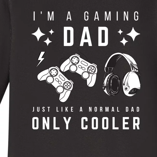 I'm A Gaming Dad Like A Normal Dad Only Cooler Baby Long Sleeve Bodysuit