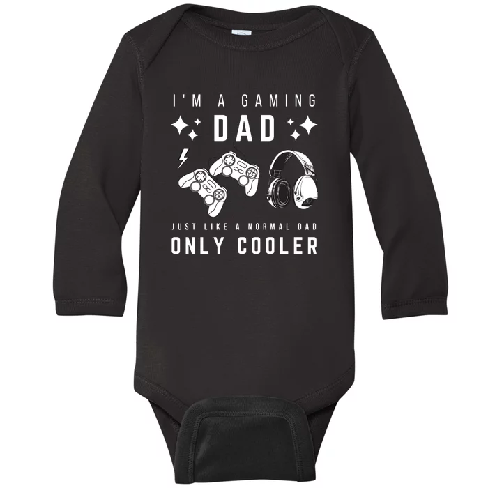 I'm A Gaming Dad Like A Normal Dad Only Cooler Baby Long Sleeve Bodysuit