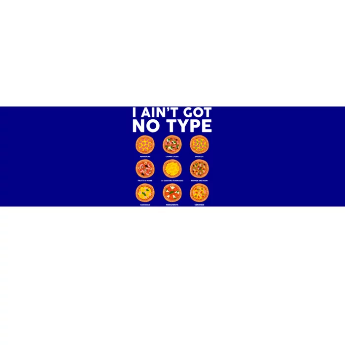 I Aint Got No Type Funny Pizza Quote National Pizza Day Meaningful Gift Bumper Sticker