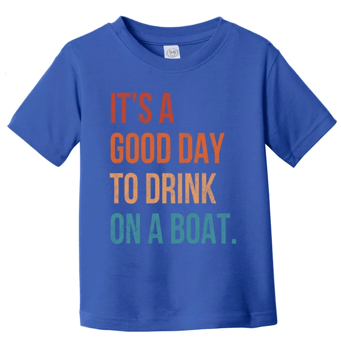 It's A Good Day To On A Boat Vintage Boating Gift Toddler T-Shirt