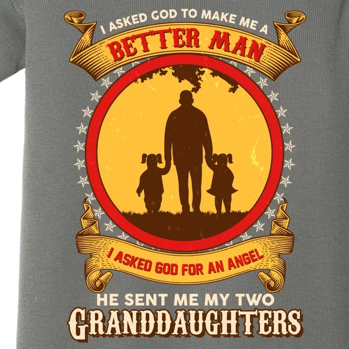 I Asked God To Make Me A Better Man He Sent Me My Two Granddaughters Baby Bodysuit