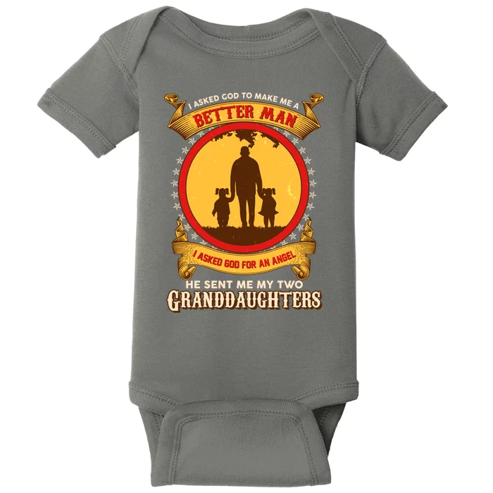 I Asked God To Make Me A Better Man He Sent Me My Two Granddaughters Baby Bodysuit