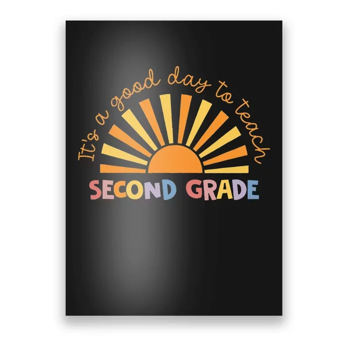 It's A Good Day To Teach Second Grade Teacher Poster