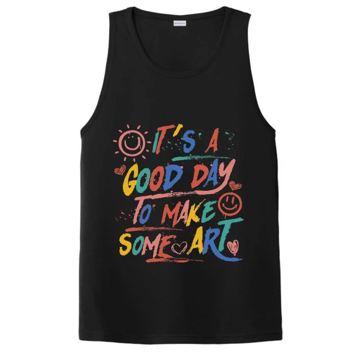 ItS A Good Day To Make Some Art Artist Teacher Student Performance Tank