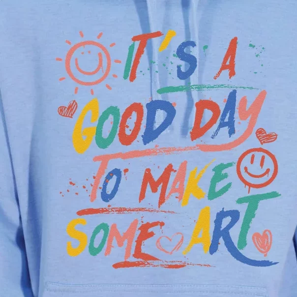 ItS A Good Day To Make Some Art Artist Teacher Student Unisex Surf Hoodie