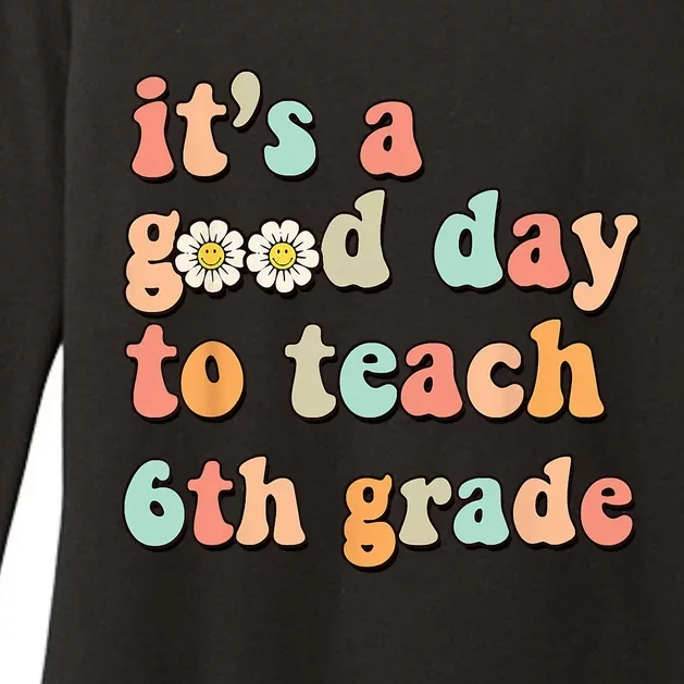 Its A Good Day To Teach 6th Grade Sixth Grade Teacher Womens CVC Long Sleeve Shirt