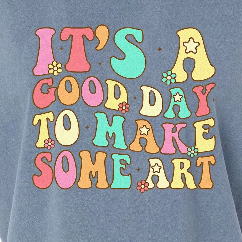 ItS A Good Day To Make Some Art Artist Art Teacher Garment-Dyed Women's Muscle Tee