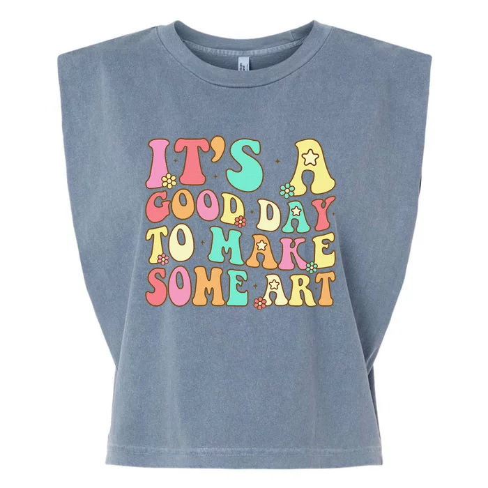 ItS A Good Day To Make Some Art Artist Art Teacher Garment-Dyed Women's Muscle Tee