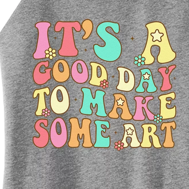 ItS A Good Day To Make Some Art Artist Art Teacher Women’s Perfect Tri Rocker Tank