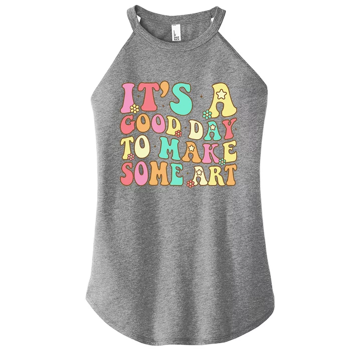 ItS A Good Day To Make Some Art Artist Art Teacher Women’s Perfect Tri Rocker Tank