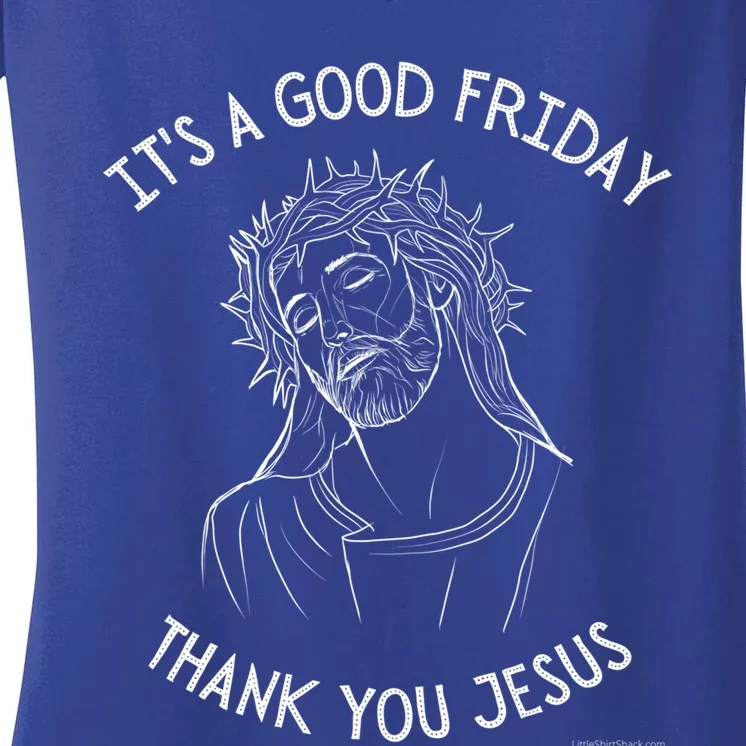 It's A Good Friday Thank You Jesus Easter Christian Church Great Gift Women's V-Neck T-Shirt