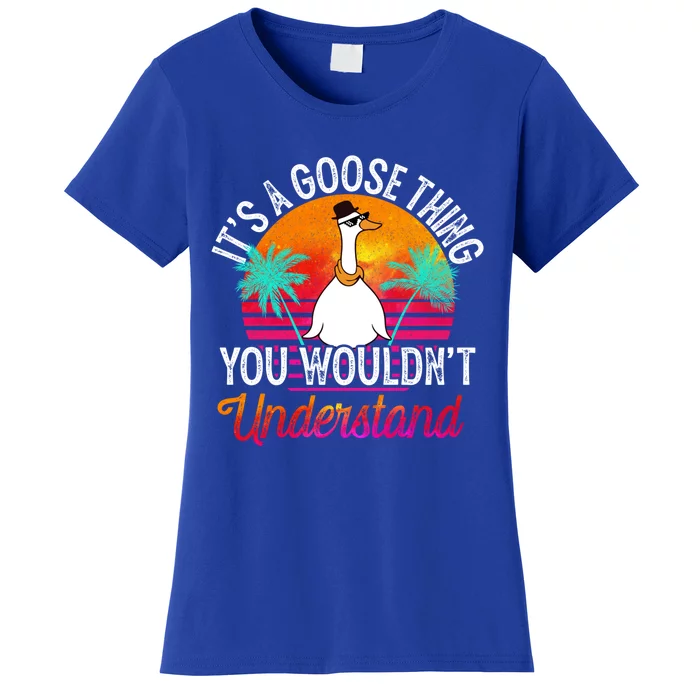 Its A Goose Thing You Wouldnt Understand Funny Goose Duck Gift Women's T-Shirt