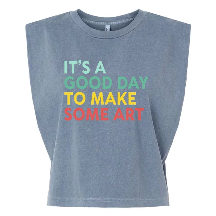 ItS A Good Day To Make Some Art Retro Artist Art Teacher Garment-Dyed Women's Muscle Tee