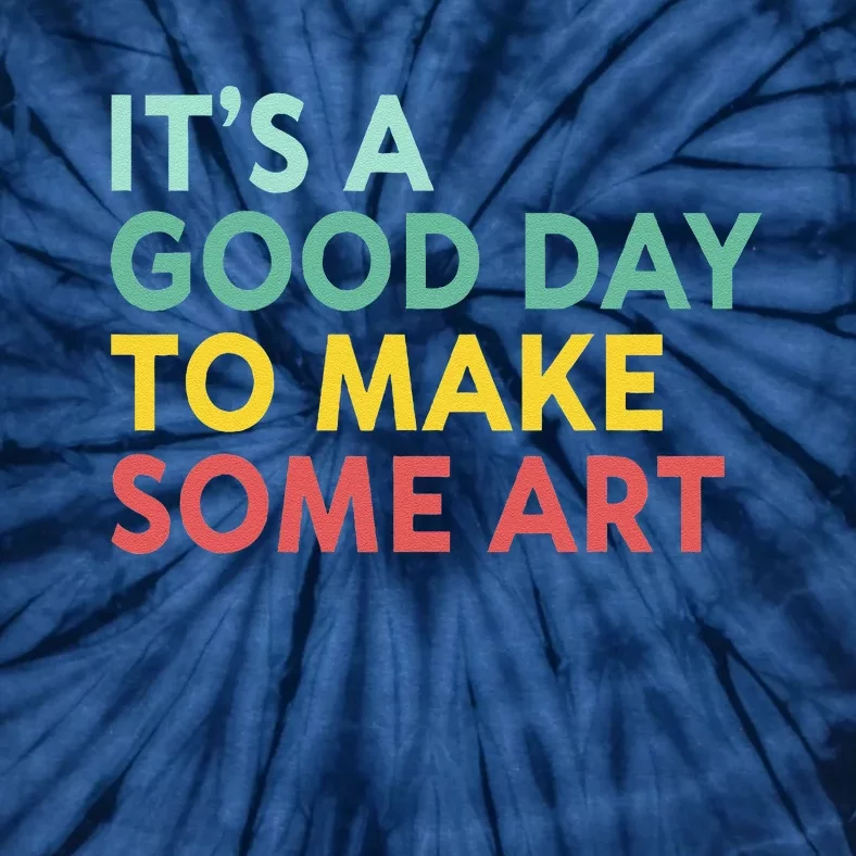 ItS A Good Day To Make Some Art Retro Artist Art Teacher Tie-Dye T-Shirt