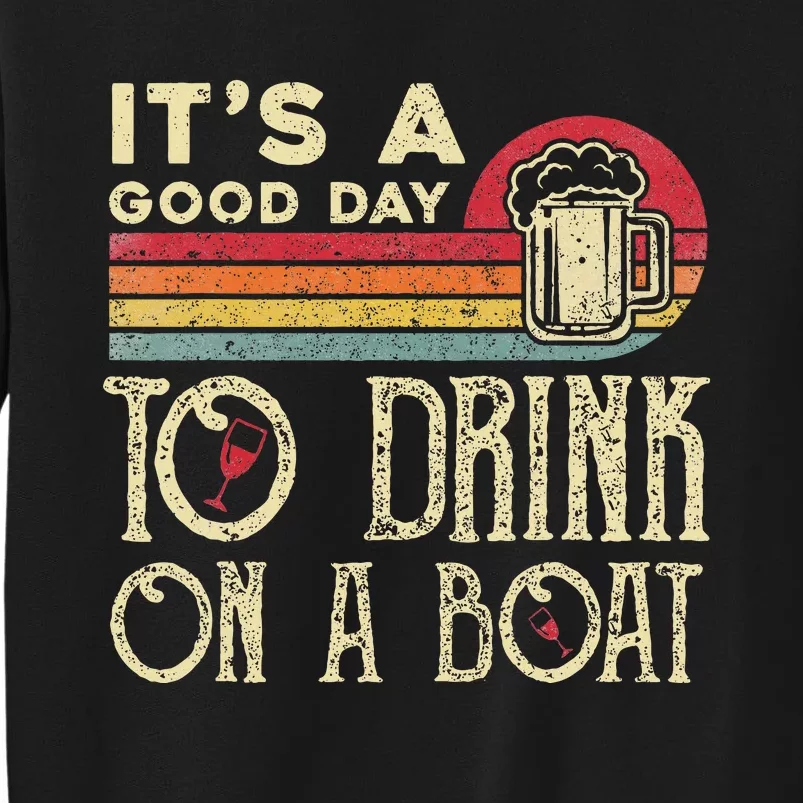 Its A Good Day To Drink On A Boat Tall Sweatshirt