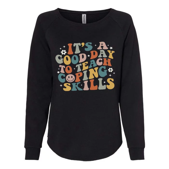 ItS A Good Day To Teach Coping Skills Inspirational Teacher Womens California Wash Sweatshirt