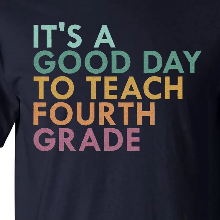 ItS A Good Day To Teach Fourth Grade 4th Grade Teacher Tall T-Shirt