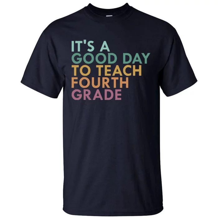 ItS A Good Day To Teach Fourth Grade 4th Grade Teacher Tall T-Shirt