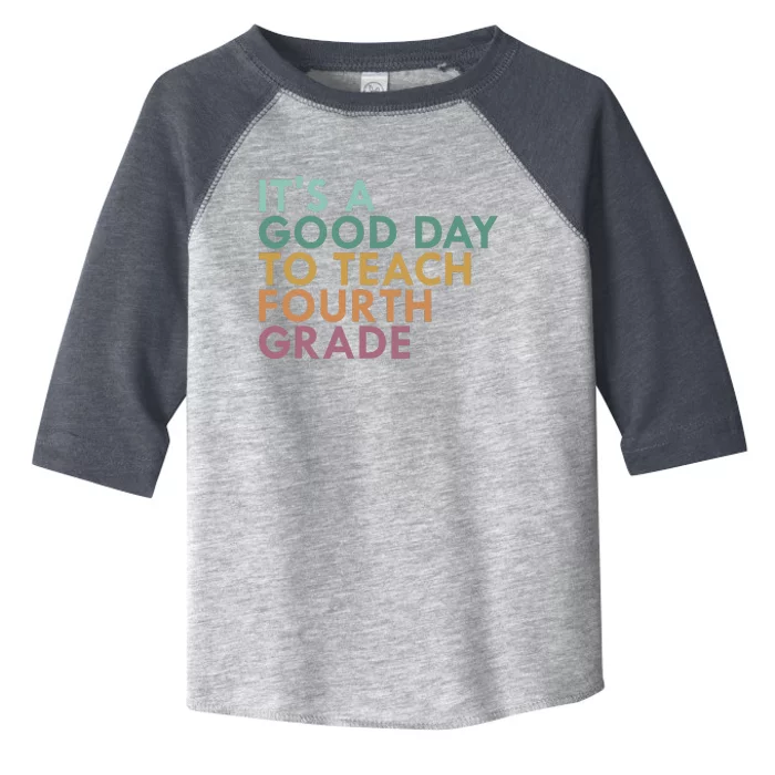 ItS A Good Day To Teach Fourth Grade 4th Grade Teacher Toddler Fine Jersey T-Shirt