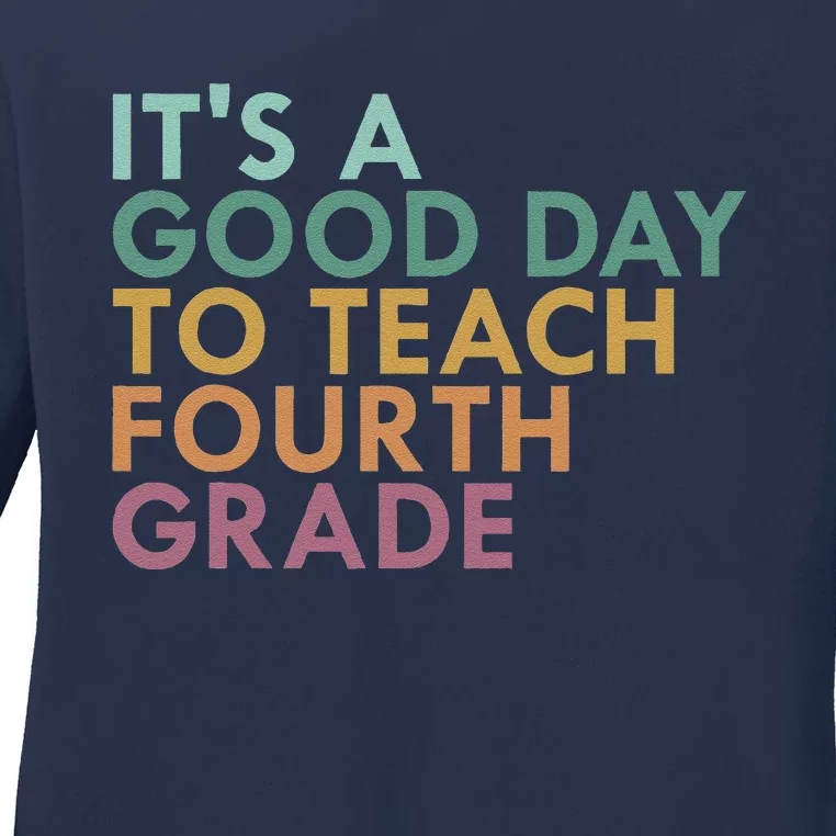 ItS A Good Day To Teach Fourth Grade 4th Grade Teacher Ladies Long Sleeve Shirt