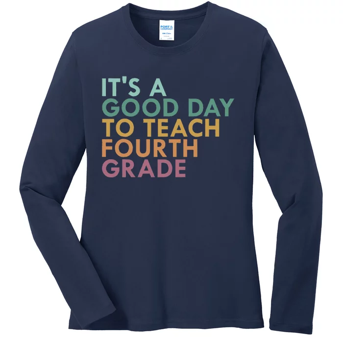 ItS A Good Day To Teach Fourth Grade 4th Grade Teacher Ladies Long Sleeve Shirt