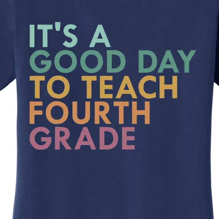 ItS A Good Day To Teach Fourth Grade 4th Grade Teacher Women's T-Shirt