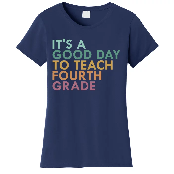 ItS A Good Day To Teach Fourth Grade 4th Grade Teacher Women's T-Shirt