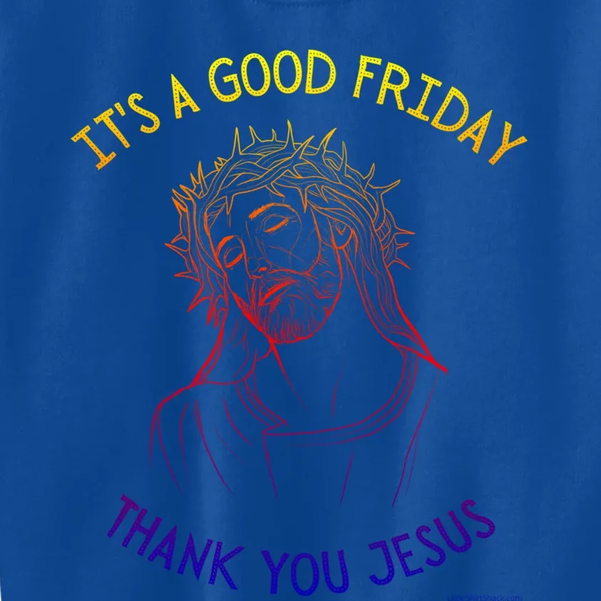 It's A Good Friday Thank You Jesus Easter Christian Church Cool Gift Kids Sweatshirt