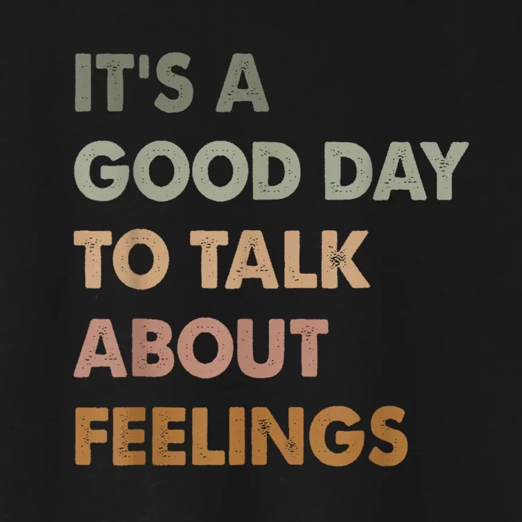 ItS A Good Day To Talk About Feelings Funny Mental Health Women's Crop Top Tee