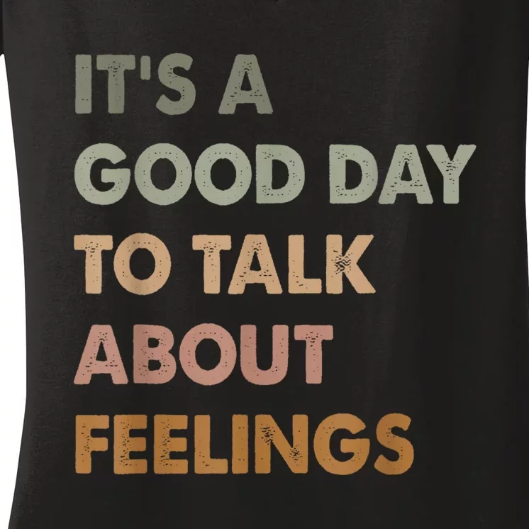 ItS A Good Day To Talk About Feelings Funny Mental Health Women's V-Neck T-Shirt