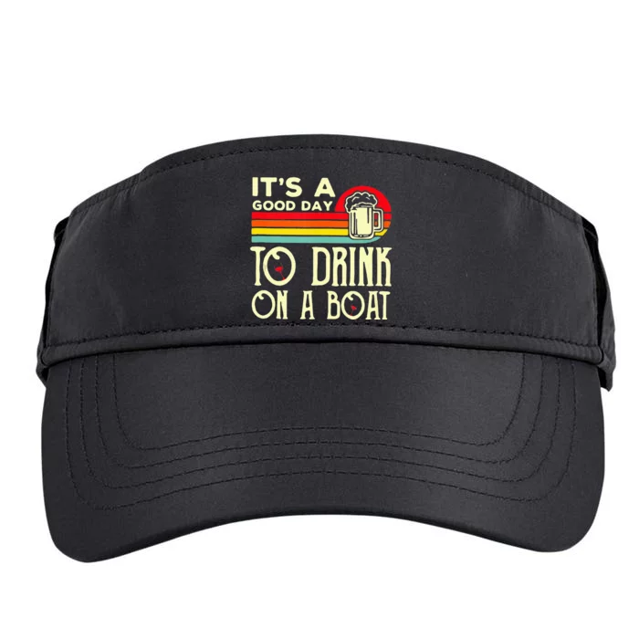 Its A Good Day To Drink On A Boat Adult Drive Performance Visor