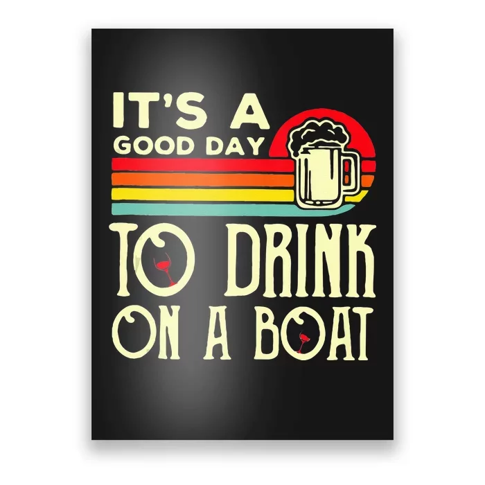 Its A Good Day To Drink On A Boat Poster