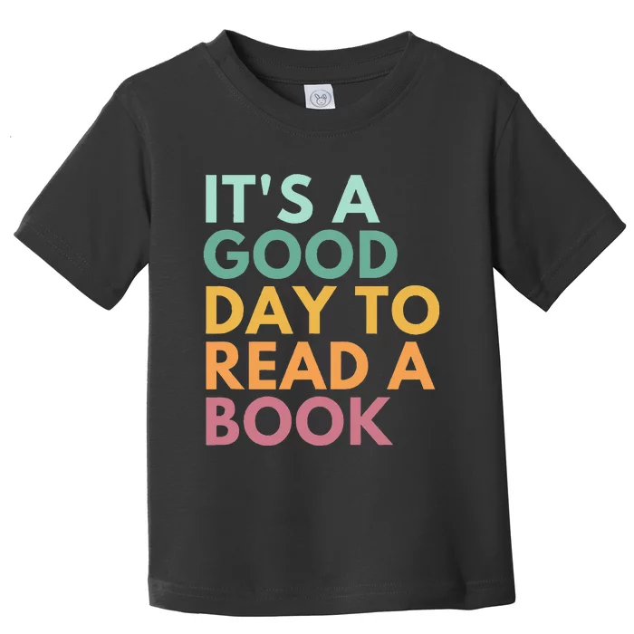 ItS A Good Day To Read A Book Toddler T-Shirt