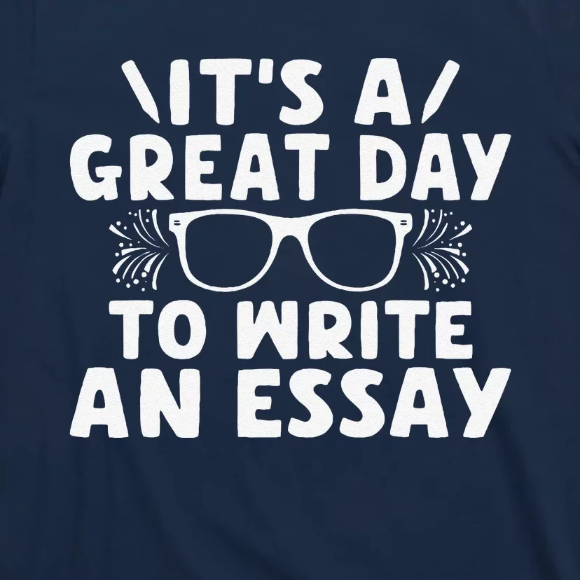 Its A Good Day To Write An Essay English Teacher T-Shirt