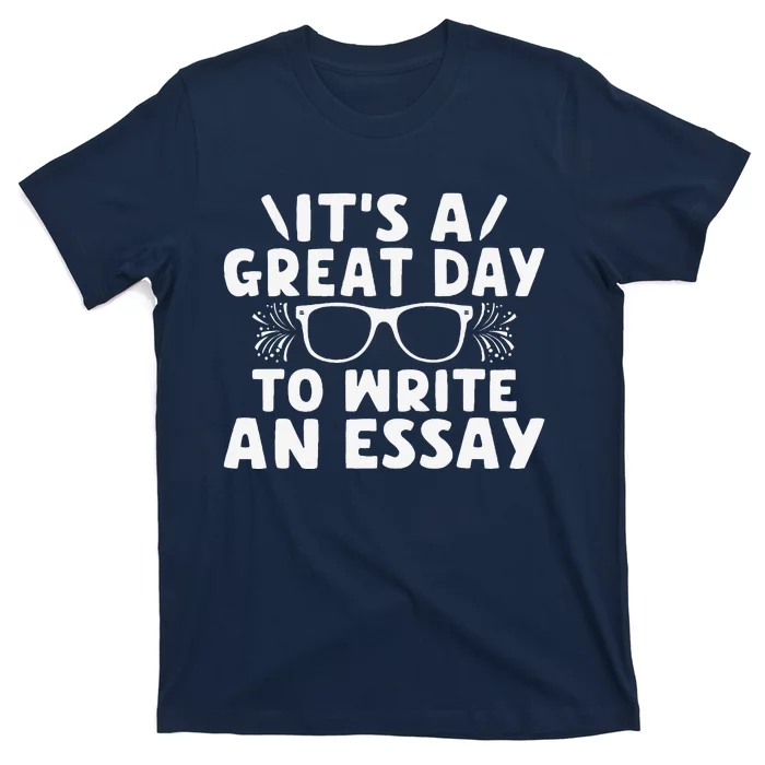 Its A Good Day To Write An Essay English Teacher T-Shirt