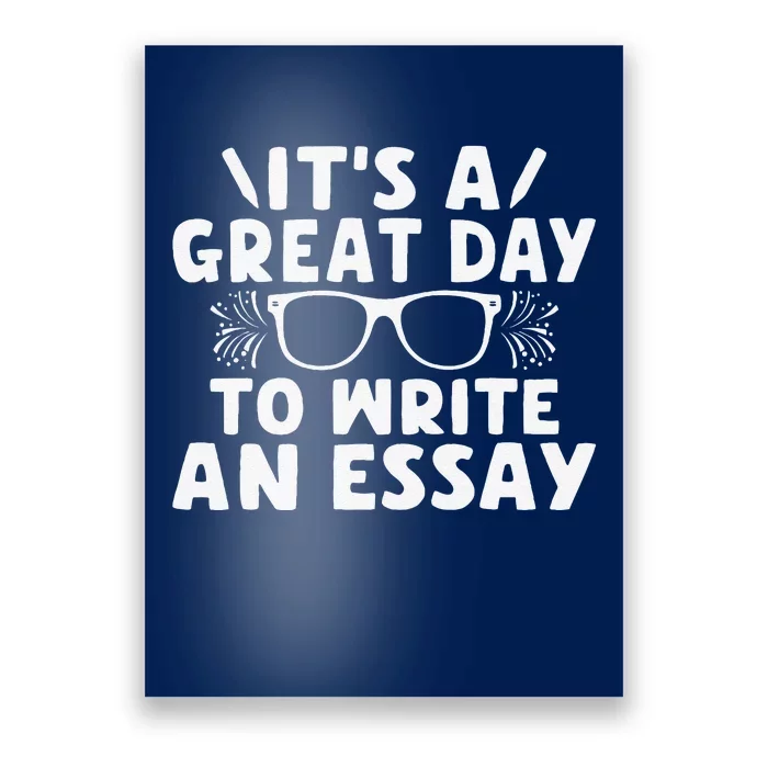 Its A Good Day To Write An Essay English Teacher Poster