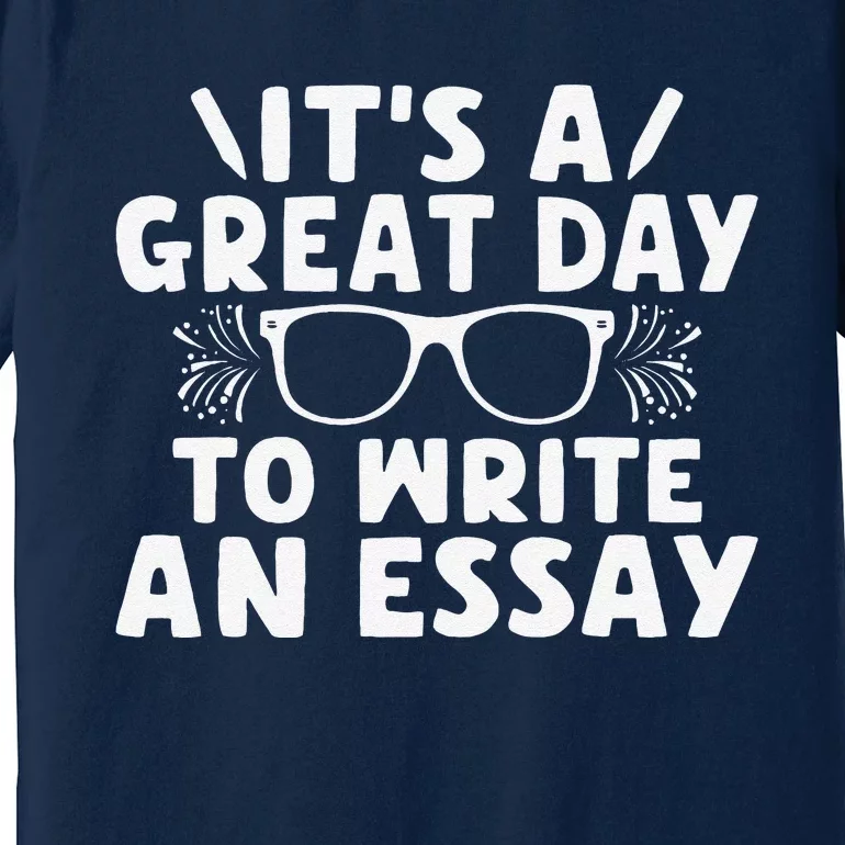 Its A Good Day To Write An Essay English Teacher Premium T-Shirt