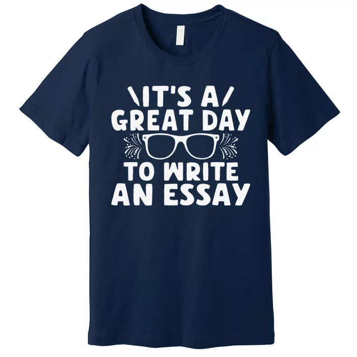 Its A Good Day To Write An Essay English Teacher Premium T-Shirt