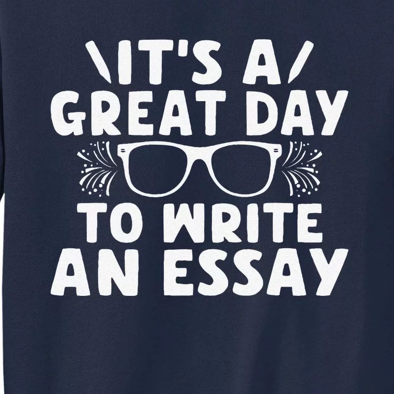 Its A Good Day To Write An Essay English Teacher Tall Sweatshirt