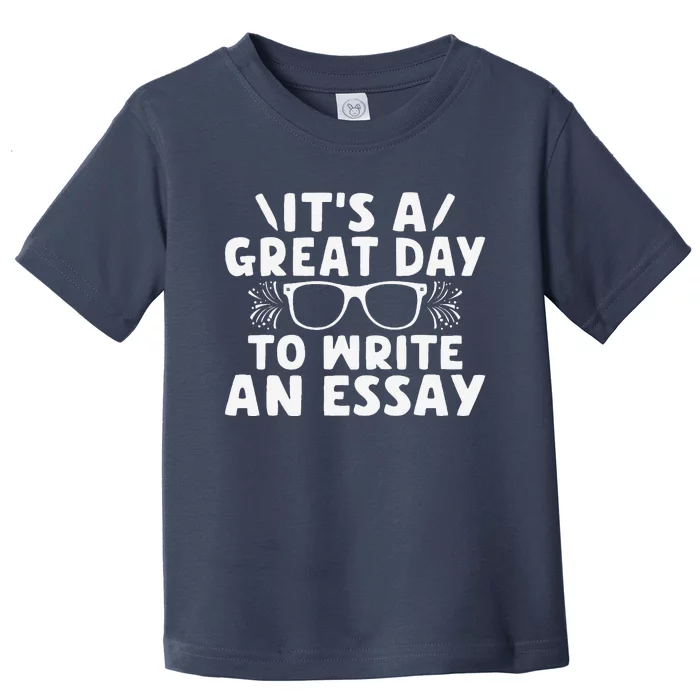 Its A Good Day To Write An Essay English Teacher Toddler T-Shirt